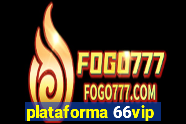 plataforma 66vip